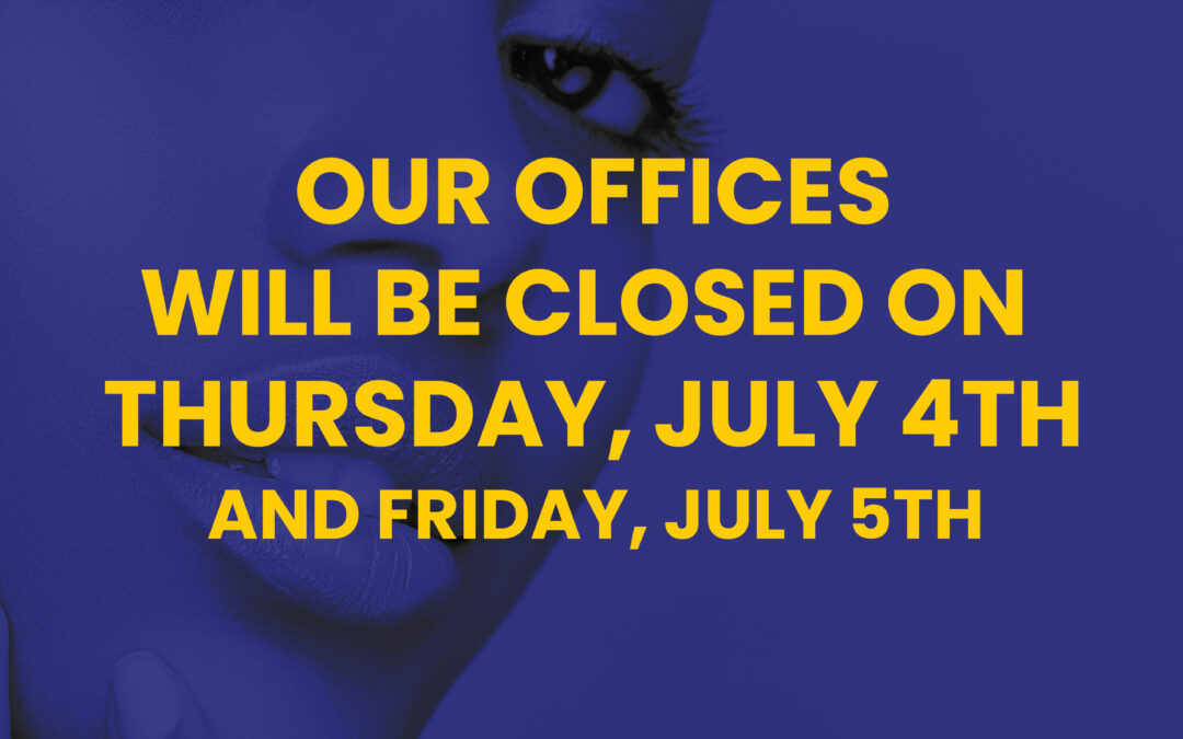 Our Offices Will Be Closed July 4th and July 5th